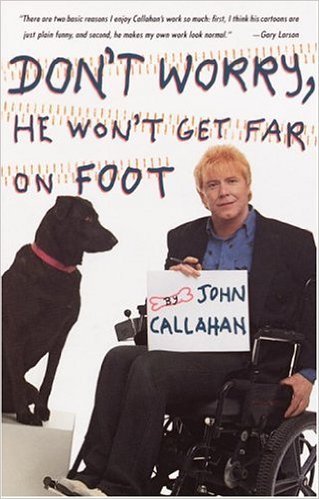 La autobiografía de John Callahan fue un éxito de ventas desde su aparición en el mercado editorial