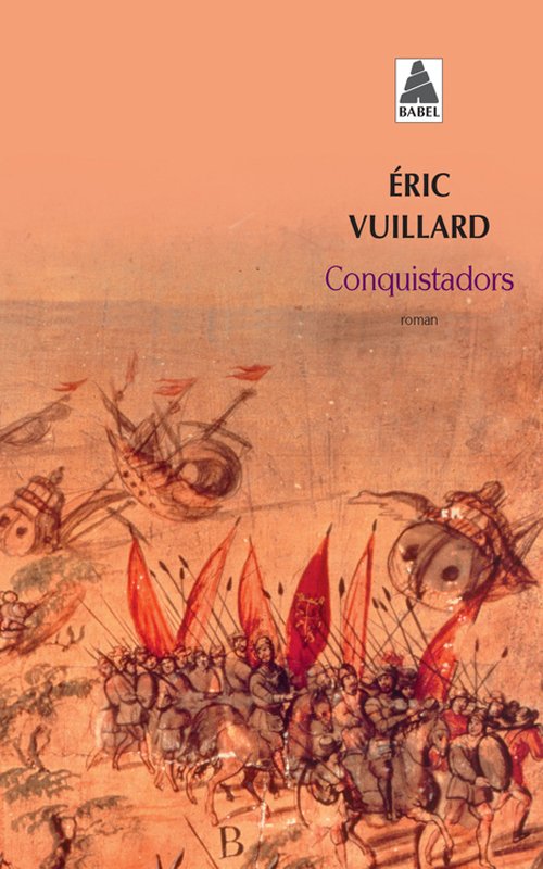 Éric Vuillard escribió un interesante estudio sobre la figura de Francisco Pizarro, titulado "Conquistadors"