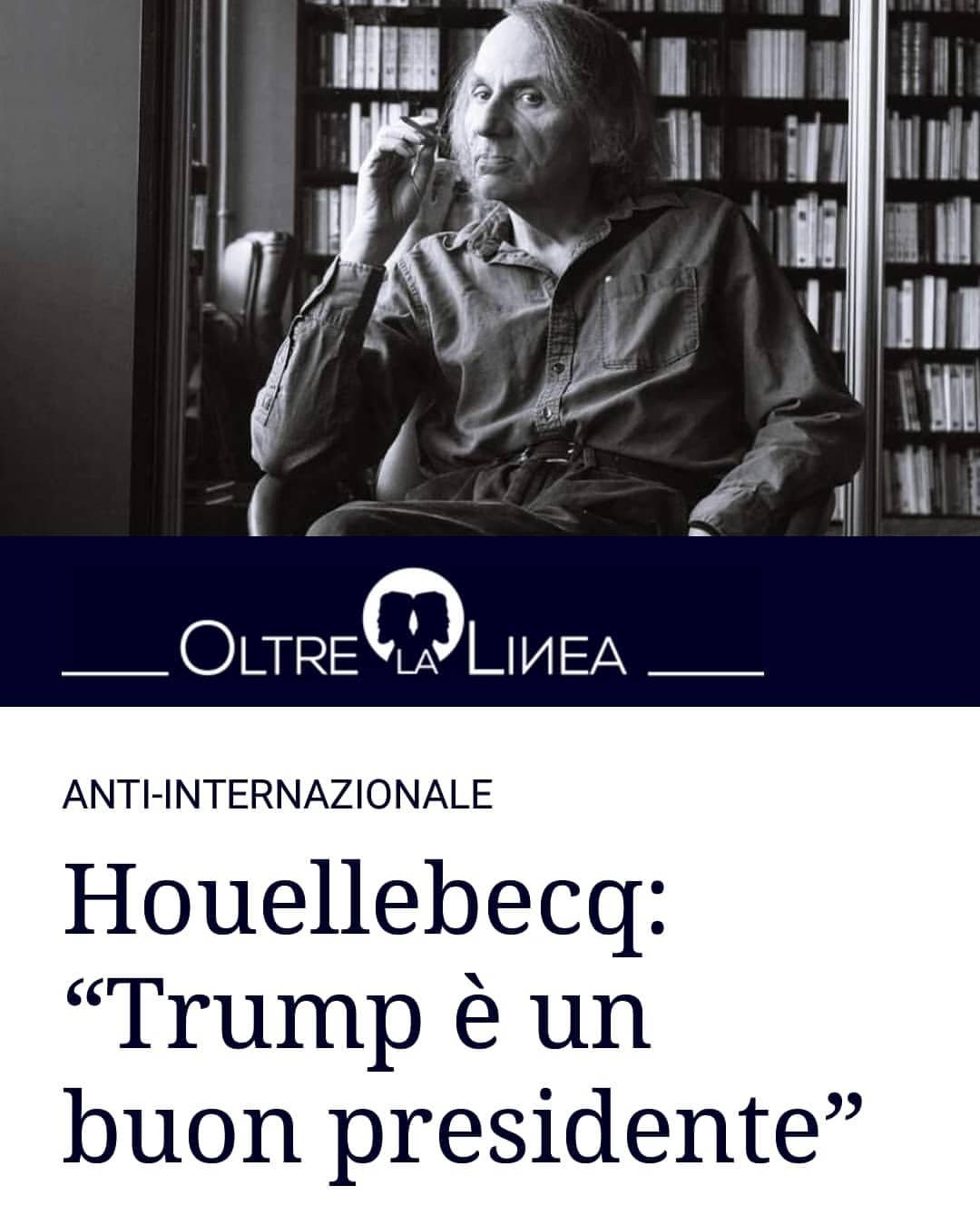 Houellebecq ocupó recientemente los espacios informativos por su defensa de Donald Trump